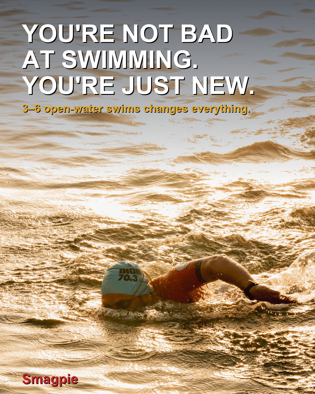 A golden-hour open-water swimmer mid-stroke, with the headline: You're not bad at swimming, you're just new.